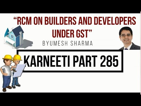 “RCM on Builders and Developers under GST”By CA Umesh Sharma