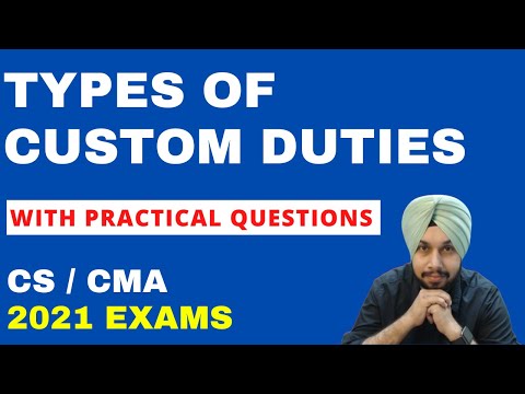 Types Of Custom Duties | CMA Inter | CS Executive | With practical Questions 2021 Exams