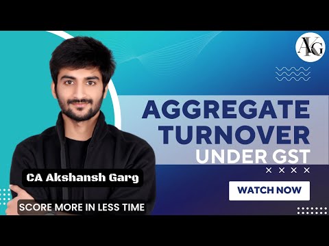 Aggregate Turnover Under GST | CA Final IDT | May'23 | CA Akshansh Garg