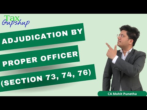 Adjudication by proper officer (Section 73, 74, 76 of CGST Act 2017)