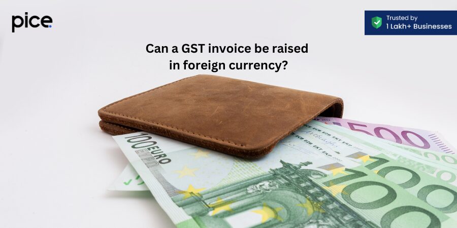 can a gst invoice be raised in foreign currency?